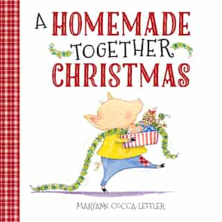 Homemade Together Christmas by Maryann Cocca-leffler