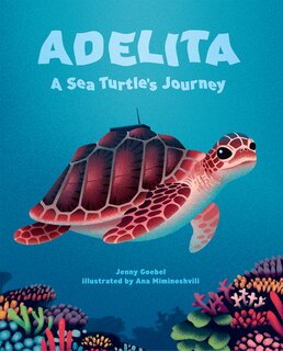 Front cover_Adelita, A Sea Turtle's Journey