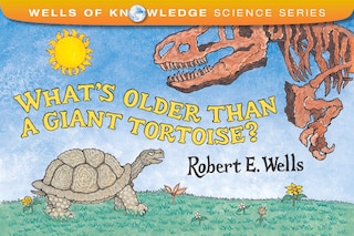 Front cover_What's Older Than A Giant Tortoise?