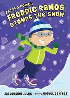 Freddie Ramos Stomps The Snow: Freddie Ramos Stomps the Snow by Jacqueline Jules