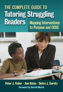 Couverture_The Complete Guide to Tutoring Struggling Readers&mdash;Mapping Interventions to Purpose and CCSS