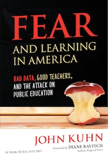Front cover_Fear and Learning in America—Bad Data, Good Teachers, and the Attack on Public Education
