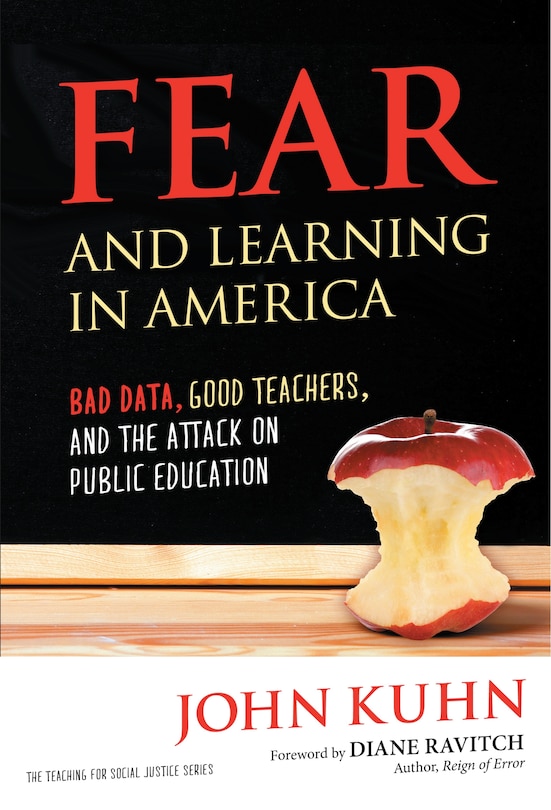 Front cover_Fear and Learning in America—Bad Data, Good Teachers, and the Attack on Public Education