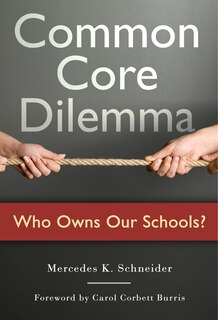 Couverture_Common Core Dilemma&mdash;Who Owns Our Schools?
