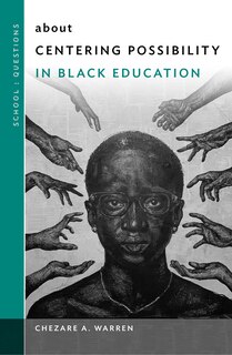 Front cover_about Centering Possibility in Black Education