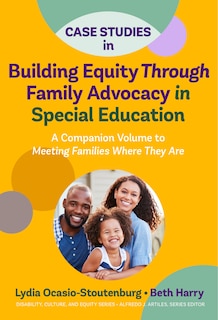 Front cover_Case Studies in Building Equity Through Family Advocacy in Special Education