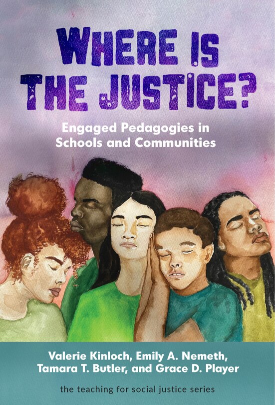 Front cover_Where Is the Justice? Engaged Pedagogies in Schools and Communities
