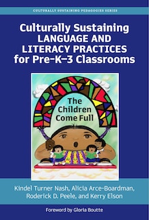 Front cover_Culturally Sustaining Language and Literacy Practices for Pre-K-3 Classrooms