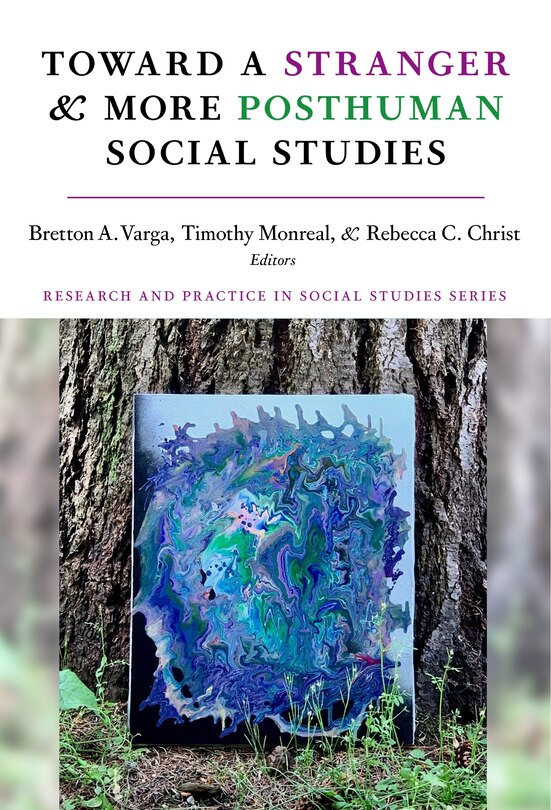 Front cover_Toward a Stranger and More Posthuman Social Studies