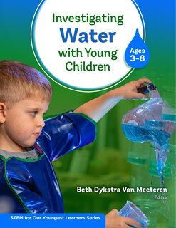 Front cover_Investigating Water With Young Children (Ages 3-8)