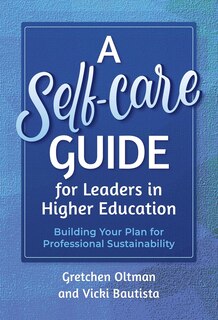 Front cover_A Self-Care Guide for Leaders in Higher Education