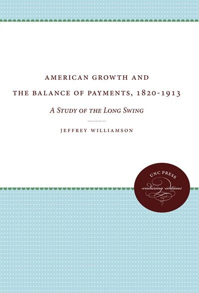 Front cover_American Growth And The Balance Of Payments, 1820-1913