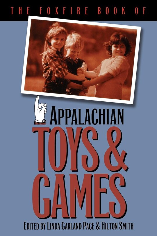 Front cover_The Foxfire Book of Appalachian Toys and Games