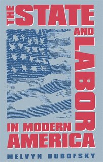 Front cover_The State and Labor in Modern America