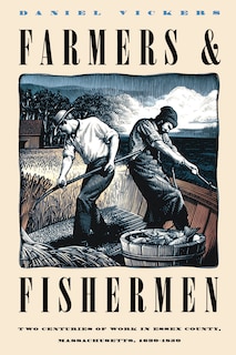 Farmers And Fishermen: Two Centuries Of Work In Essex County, Massachusetts, 1630-1850