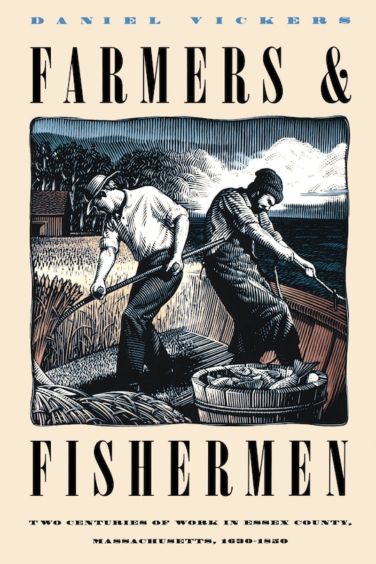 Farmers And Fishermen: Two Centuries Of Work In Essex County, Massachusetts, 1630-1850