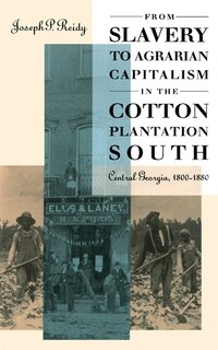 Front cover_From Slavery To Agrarian Capitalism In The Cotton Plantation South