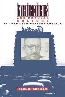 Front cover_Left Intellectuals And Popular Culture In Twentieth-century America