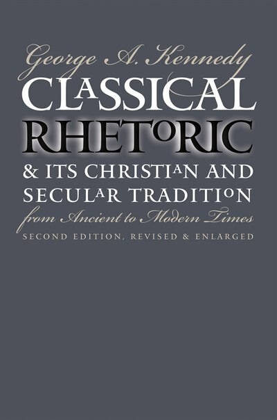 Couverture_Classical Rhetoric And Its Christian And Secular Tradition From Ancient To Modern Times