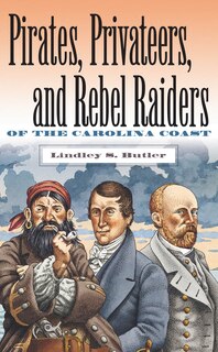 Couverture_Pirates, Privateers, And Rebel Raiders Of The Carolina Coast