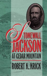 Front cover_Stonewall Jackson At Cedar Mountain
