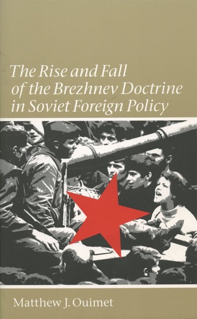 Front cover_The Rise and Fall of the Brezhnev Doctrine in Soviet Foreign Policy