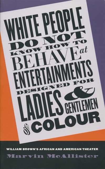 Front cover_White People Do Not Know How To Behave At Entertainments Designed For Ladies And Gentlemen Of Colour