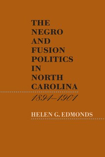 Front cover_The Negro and Fusion Politics in North Carolina, 1894-1901