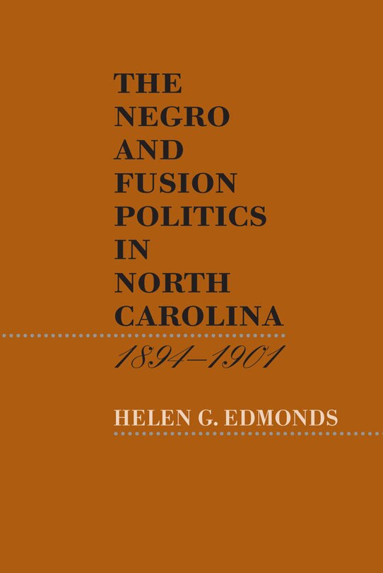 Front cover_The Negro and Fusion Politics in North Carolina, 1894-1901