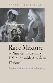 Couverture_Race Mixture In Nineteenth-century U.s. And Spanish American Fictions