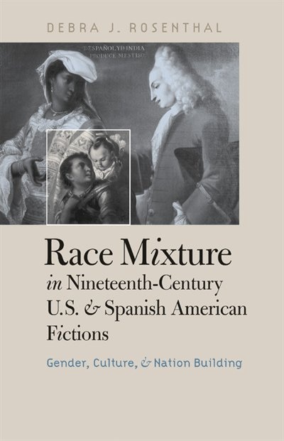 Couverture_Race Mixture In Nineteenth-century U.s. And Spanish American Fictions