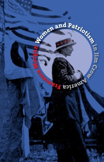 Couverture_Women And Patriotism In Jim Crow America