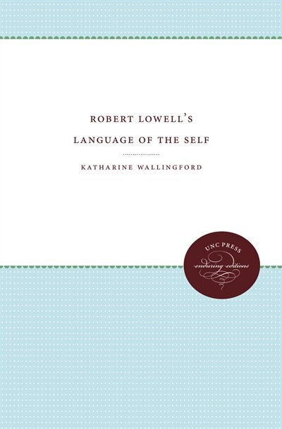 Couverture_Robert Lowell's Language Of The Self