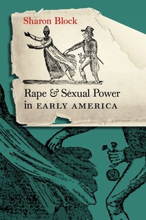 Front cover_Rape And Sexual Power In Early America