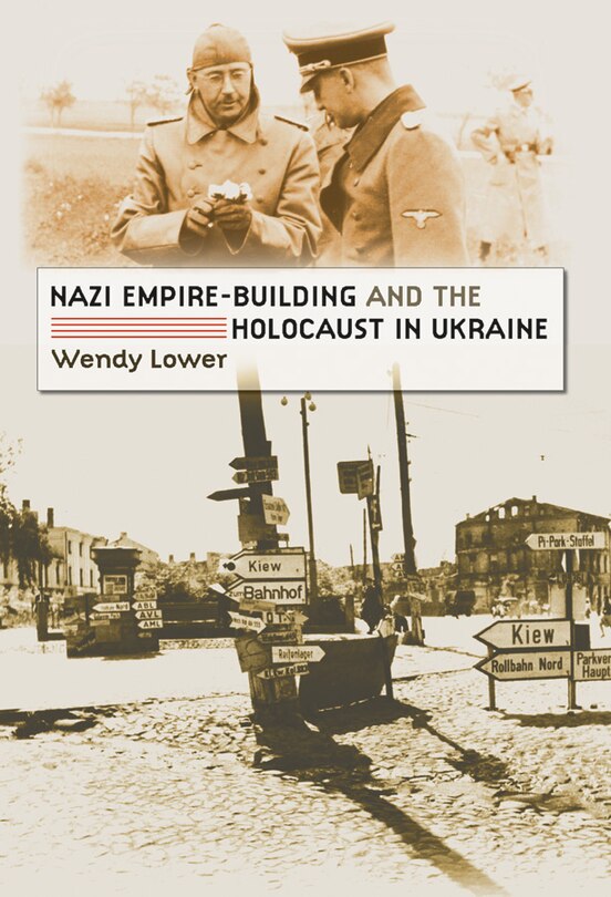Front cover_Nazi Empire-building And The Holocaust In Ukraine