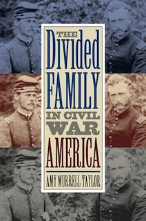 Front cover_The Divided Family in Civil War America