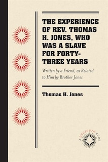 Couverture_The Experience of Rev. Thomas H. Jones, Who Was a Slave for Forty-Three Years