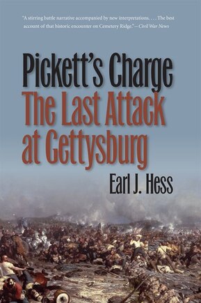 Pickett's Charge--the Last Attack At Gettysburg