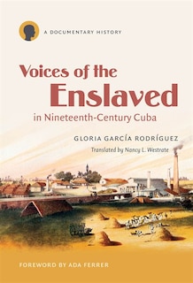 Front cover_Voices Of The Enslaved In Nineteenth-century Cuba