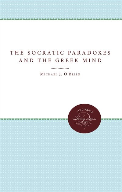 Front cover_The Socratic Paradoxes and the Greek Mind