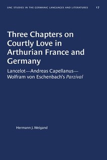 Front cover_Three Chapters On Courtly Love In Arthurian France And Germany