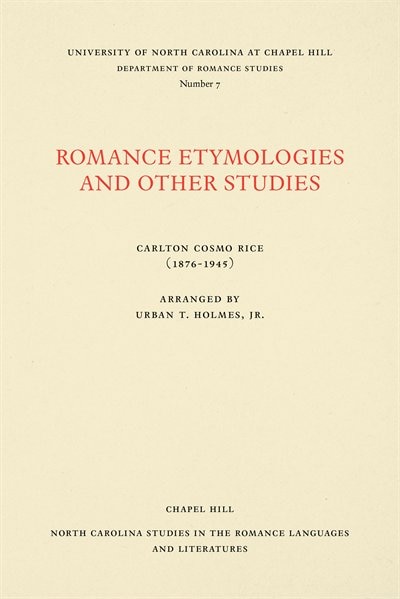 Front cover_Romance Etymologies And Other Studies By Carlton Cosmo Rice