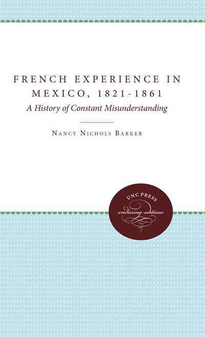 Front cover_The French Experience in Mexico, 1821-1861