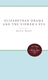 Front cover_Elizabethan Drama And The Viewer's Eye