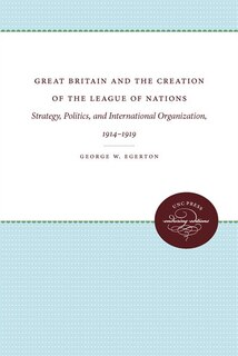 Front cover_Great Britain And The Creation Of The League Of Nations