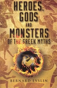 Front cover_Heroes, Gods and Monsters of the Greek Myths