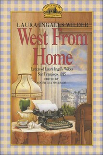 Front cover_West From Home: Letters Of Laura Ingalls Wilder, San Francisco, 1915
