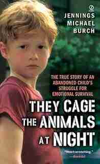 They Cage The Animals At Night by Jennings Michael Burch
