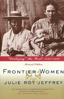 Front cover_Frontier Women: Civilizing the West? 1840-1880