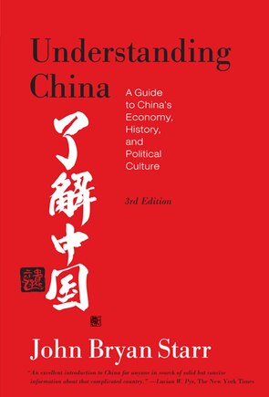 Understanding China  [3rd Edition]: A Guide To China's Economy, History, And Political Culture